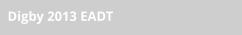 Digby 2013 EADT