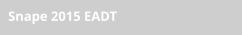 Snape 2015 EADT