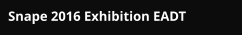 Snape 2016 Exhibition EADT